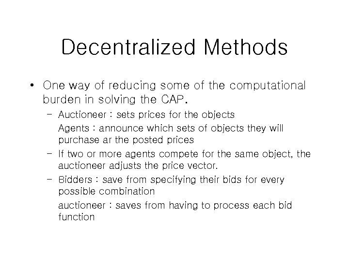 Decentralized Methods • One way of reducing some of the computational burden in solving