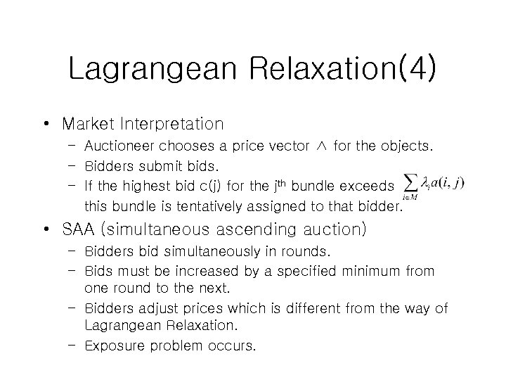 Lagrangean Relaxation(4) • Market Interpretation – Auctioneer chooses a price vector ∧ for the