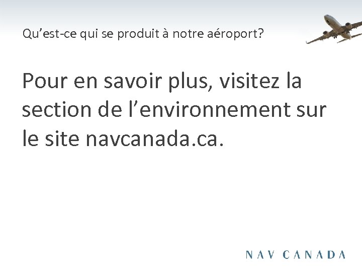 Qu’est-ce qui se produit à notre aéroport? Pour en savoir plus, visitez la section