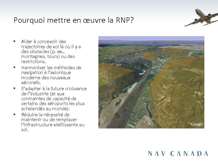 Pourquoi mettre en œuvre la RNP? § § Aider à concevoir des trajectoires de