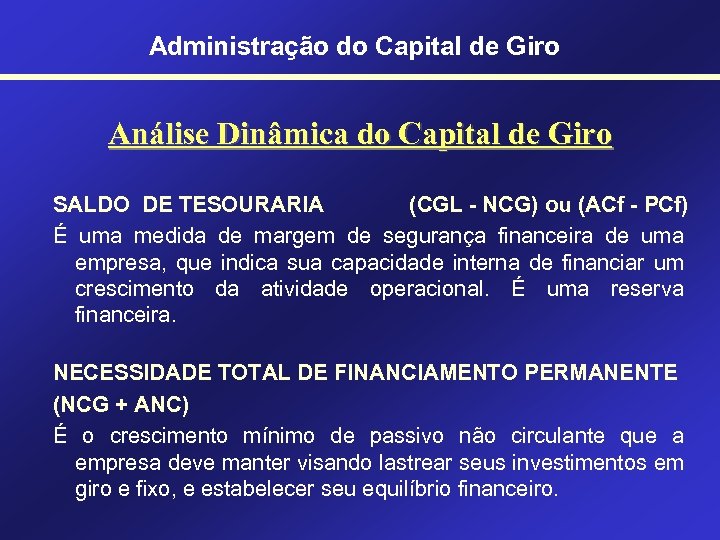 Administração do Capital de Giro Análise Dinâmica do Capital de Giro SALDO DE TESOURARIA