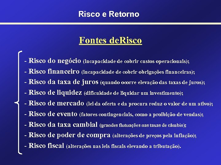 Risco e Retorno Fontes de. Risco - Risco do negócio (incapacidade de cobrir custos