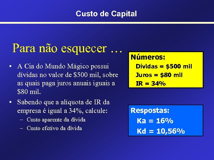 Custo de Capital Para não esquecer … • A Cia do Mundo Mágico possui