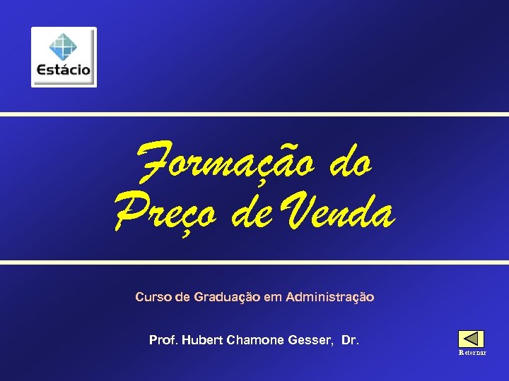 Formação do Preço de Venda Curso de Graduação em Administração Prof. Hubert Chamone Gesser,