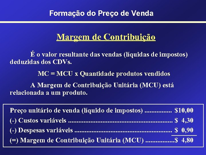 Formação do Preço de Venda Margem de Contribuição É o valor resultante das vendas