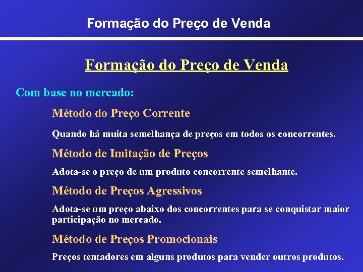 Formação do Preço de Venda Com base no mercado: Método do Preço Corrente Quando