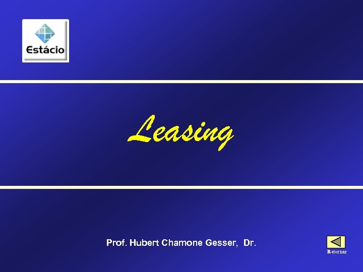 Leasing Prof. Hubert Chamone Gesser, Dr. Retornar 