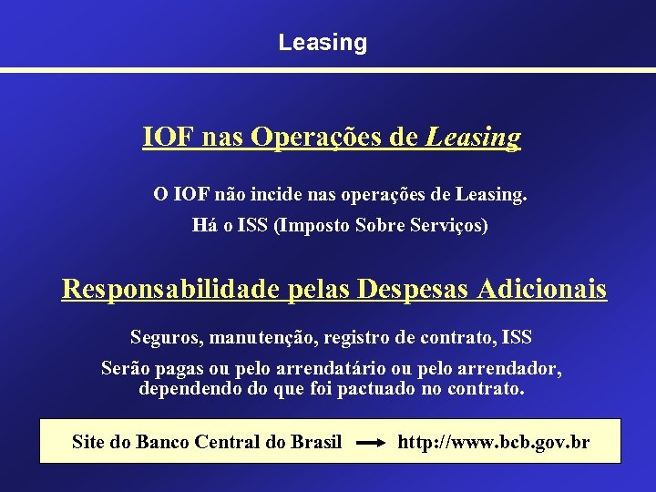 Leasing IOF nas Operações de Leasing O IOF não incide nas operações de Leasing.