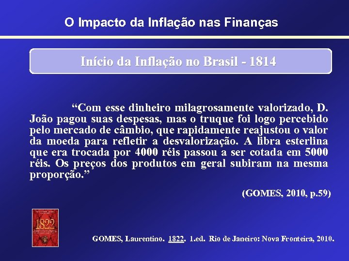O Impacto da Inflação nas Finanças Início da Inflação no Brasil - 1814 “Com