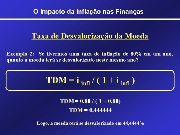 O Impacto da Inflação nas Finanças Taxa de Desvalorização da Moeda Exemplo 2: Se