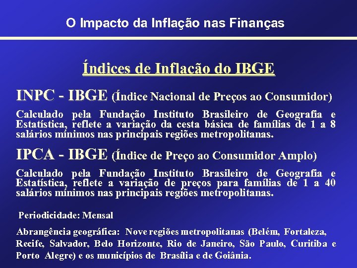 O Impacto da Inflação nas Finanças Índices de Inflação do IBGE INPC - IBGE