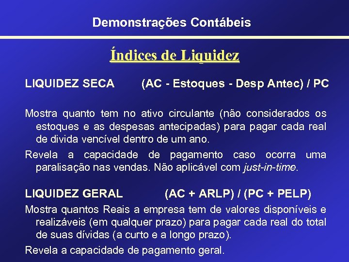 Demonstrações Contábeis Índices de Liquidez LIQUIDEZ SECA (AC - Estoques - Desp Antec) /