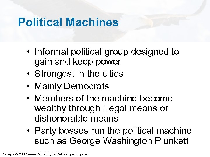 Political Machines • Informal political group designed to gain and keep power • Strongest