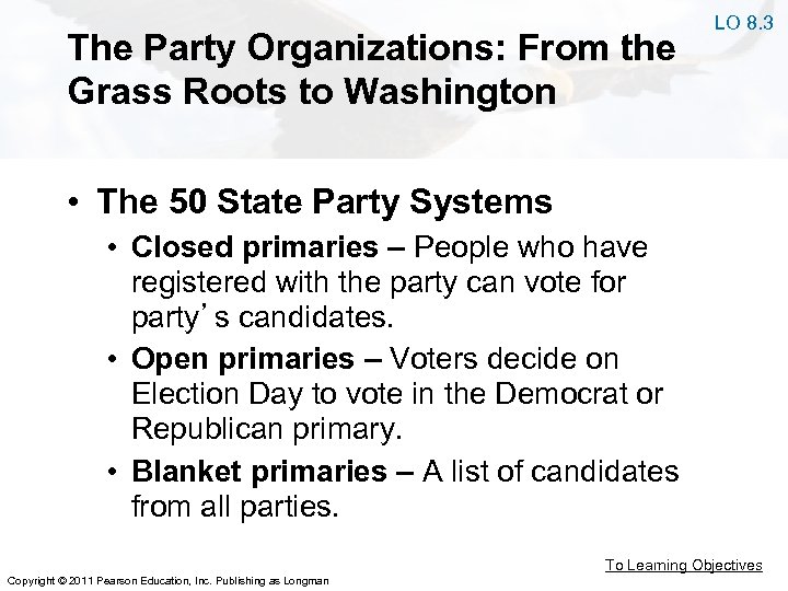 The Party Organizations: From the Grass Roots to Washington LO 8. 3 • The