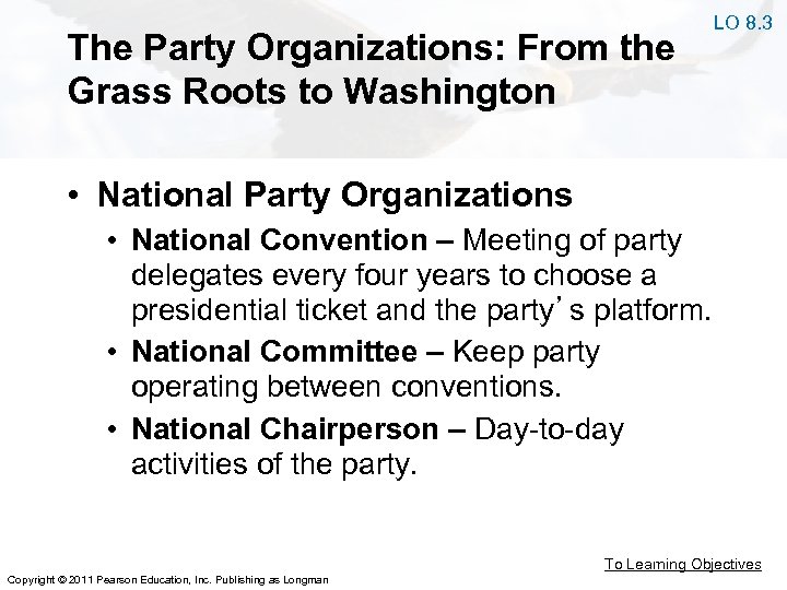 The Party Organizations: From the Grass Roots to Washington LO 8. 3 • National