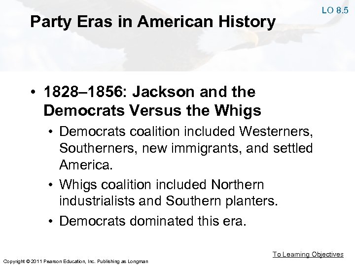 Party Eras in American History LO 8. 5 • 1828– 1856: Jackson and the