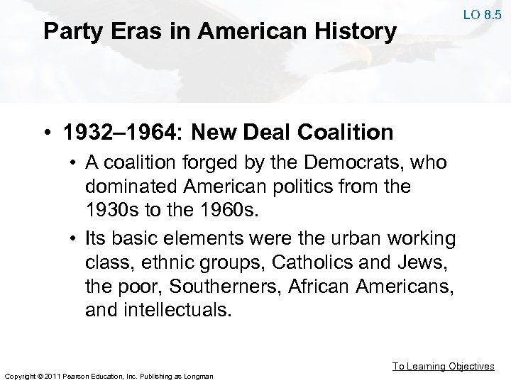 Party Eras in American History LO 8. 5 • 1932– 1964: New Deal Coalition