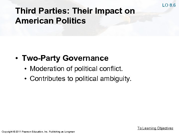 Third Parties: Their Impact on American Politics LO 8. 6 • Two-Party Governance •