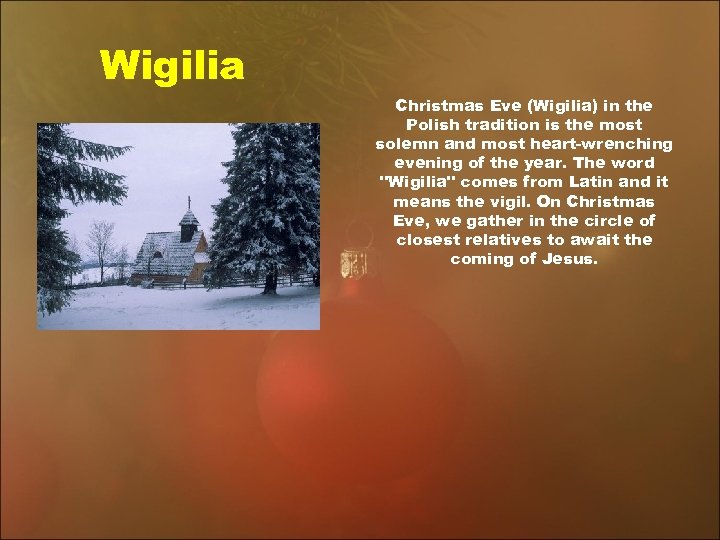 Wigilia Christmas Eve (Wigilia) in the Polish tradition is the most solemn and most