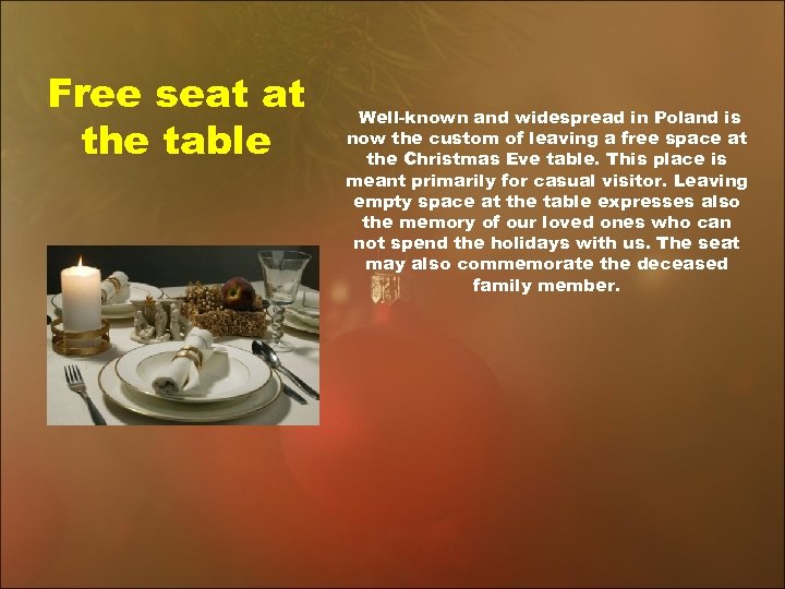 Free seat at the table Well-known and widespread in Poland is now the custom