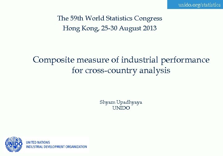 unido. org/statistics The 59 th World Statistics Congress Hong Kong, 25 -30 August 2013