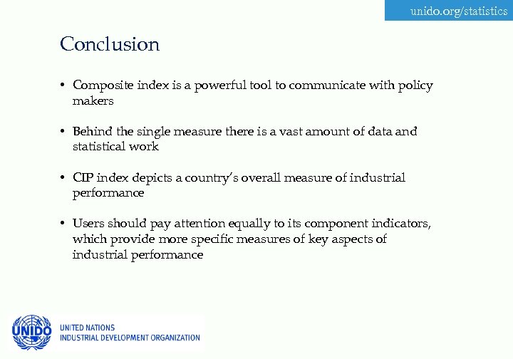 unido. org/statistics Conclusion • Composite index is a powerful tool to communicate with policy
