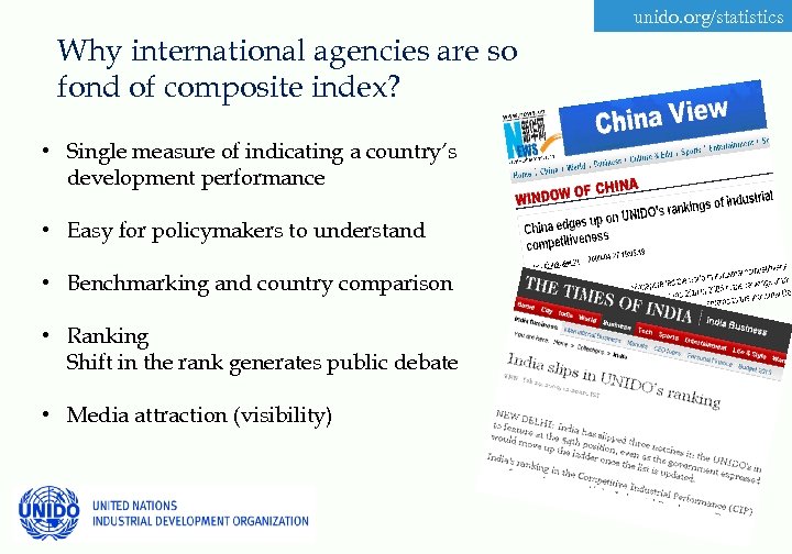 unido. org/statistics Why international agencies are so fond of composite index? • Single measure