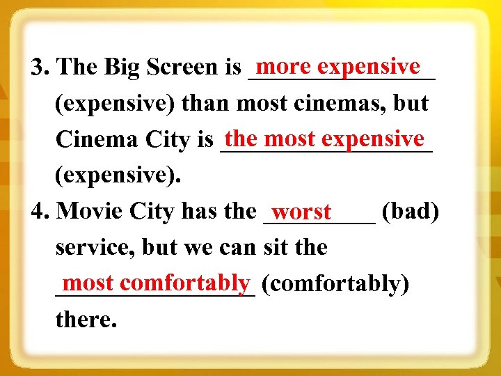 more expensive 3. The Big Screen is ________ (expensive) than most cinemas, but the