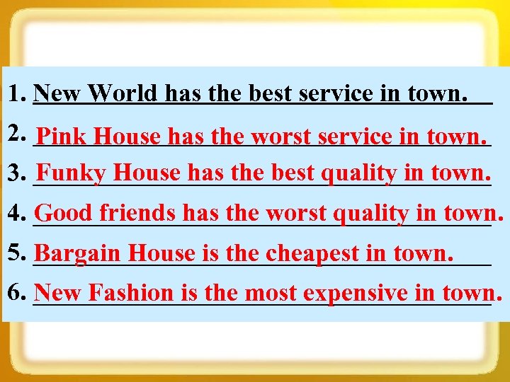 1. New World has the best service in town. 2. __________________ Pink House has