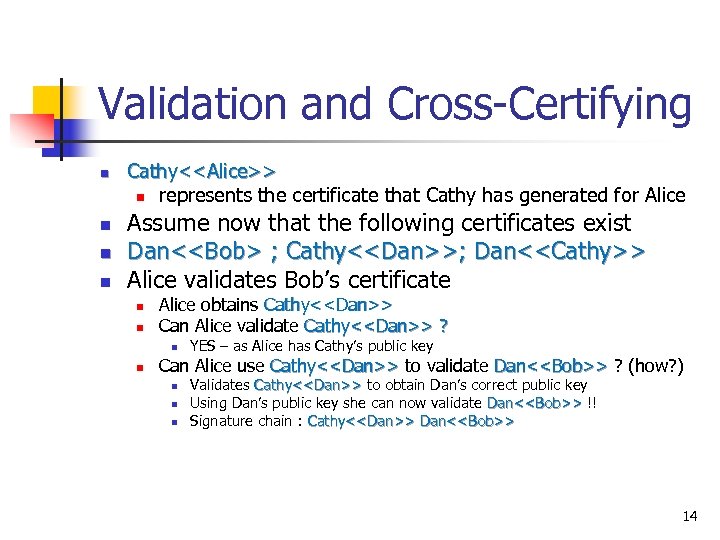 Validation and Cross-Certifying n n Cathy<<Alice>> n represents the certificate that Cathy has generated