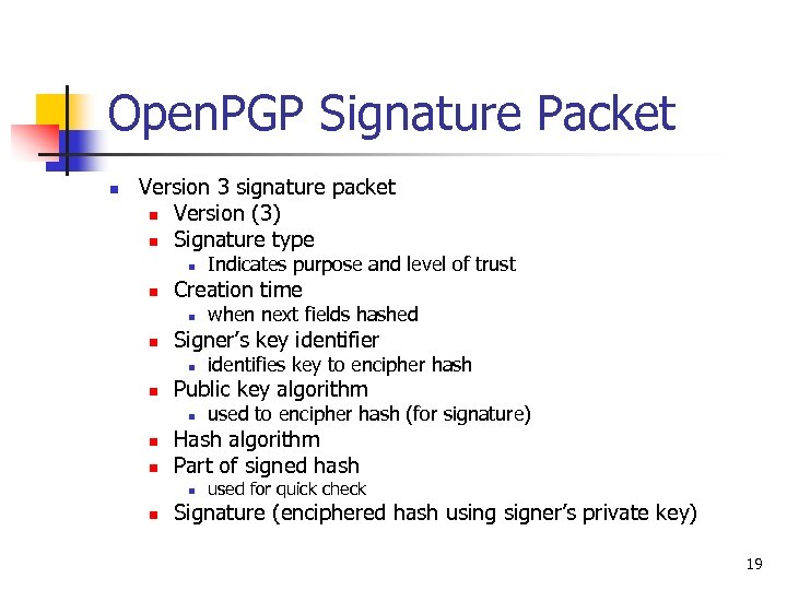 Open. PGP Signature Packet n Version 3 signature packet n Version (3) n Signature