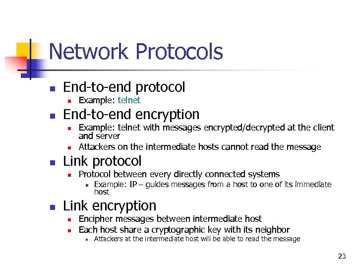 Network Protocols n End-to-end protocol n n End-to-end encryption n Example: telnet with messages