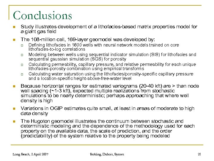 Conclusions n Study illustrates development of a lithofacies-based matrix properties model for a giant