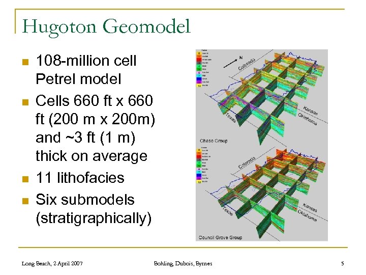 Hugoton Geomodel n n 108 -million cell Petrel model Cells 660 ft x 660