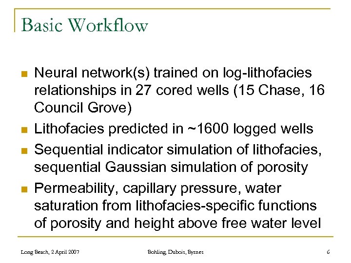 Basic Workflow n n Neural network(s) trained on log-lithofacies relationships in 27 cored wells