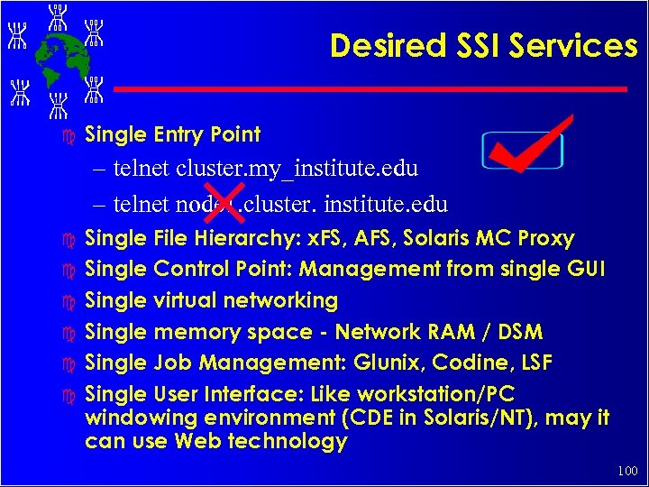 Desired SSI Services c Single Entry Point – telnet cluster. my_institute. edu – telnet