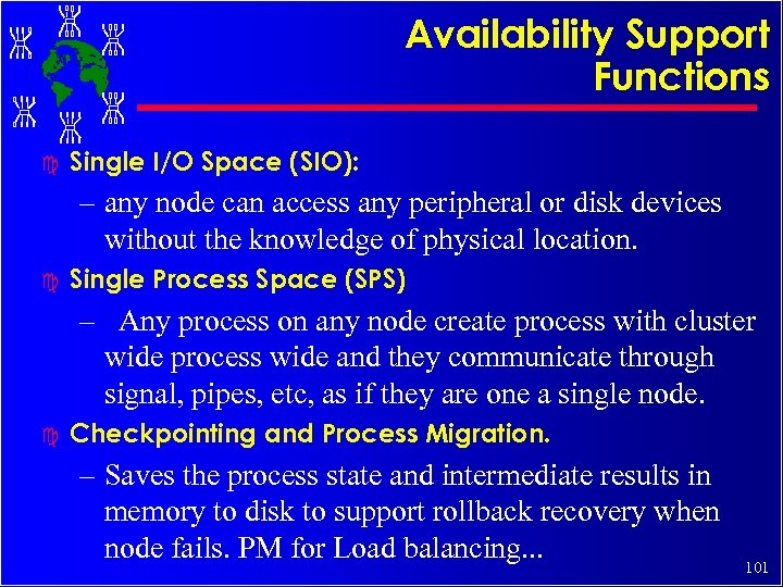Availability Support Functions c Single I/O Space (SIO): – any node can access any