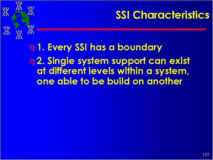 SSI Characteristics c 1. Every SSI has a boundary c 2. Single system support