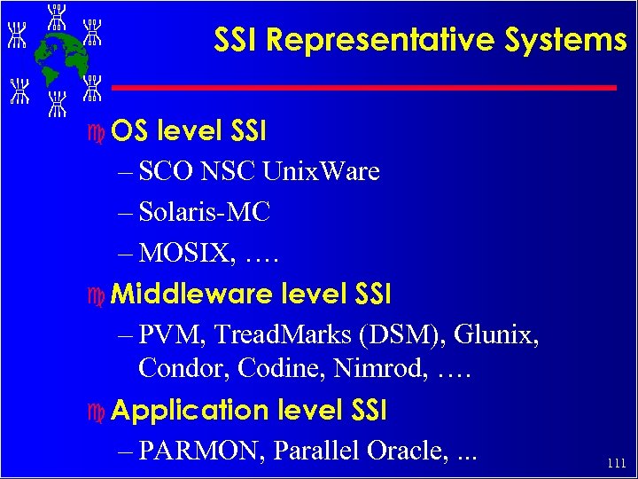 SSI Representative Systems c OS level SSI – SCO NSC Unix. Ware – Solaris-MC