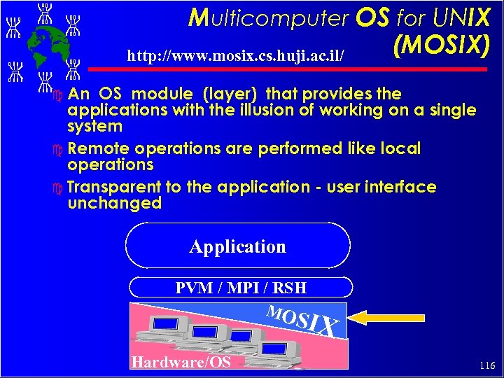 Multicomputer OS for UNIX (MOSIX) http: //www. mosix. cs. huji. ac. il/ c An