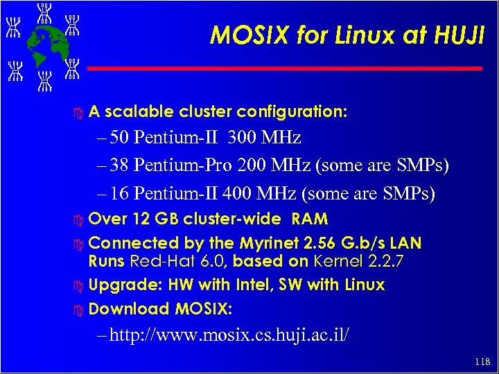 MOSIX for Linux at HUJI c. A scalable cluster configuration: – 50 Pentium-II 300