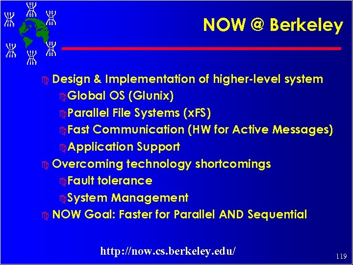 NOW @ Berkeley c Design & Implementation of higher-level system c Global OS (Glunix)