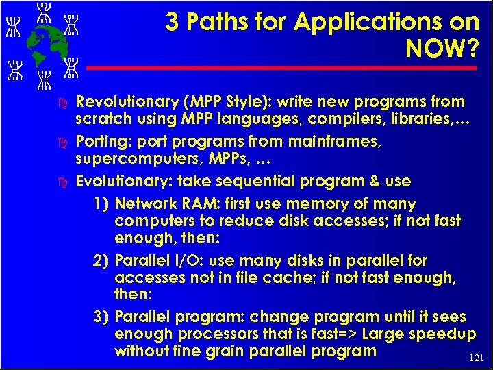 3 Paths for Applications on NOW? c c c Revolutionary (MPP Style): write new