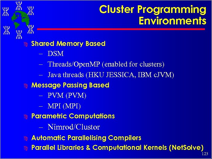 Cluster Programming Environments c Shared Memory Based – DSM – Threads/Open. MP (enabled for