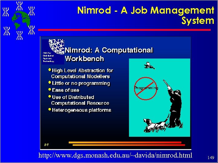 Nimrod - A Job Management System http: //www. dgs. monash. edu. au/~davida/nimrod. html 149