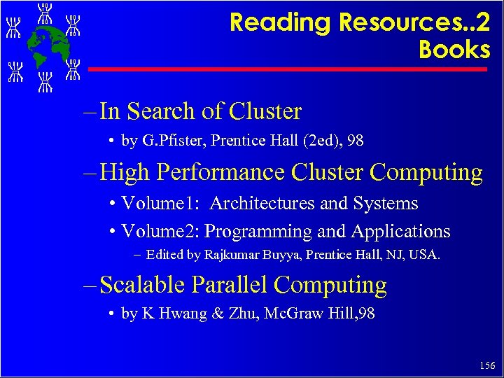 Reading Resources. . 2 Books – In Search of Cluster • by G. Pfister,