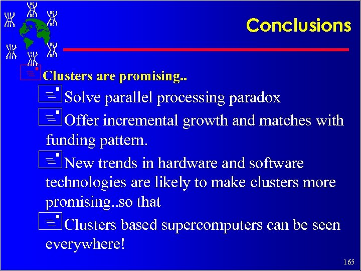 Conclusions +Clusters are promising. . +Solve parallel processing paradox +Offer incremental growth and matches