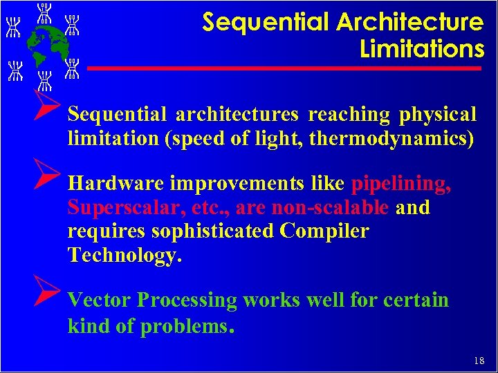 Sequential Architecture Limitations Ø Sequential architectures reaching physical limitation (speed of light, thermodynamics) Ø