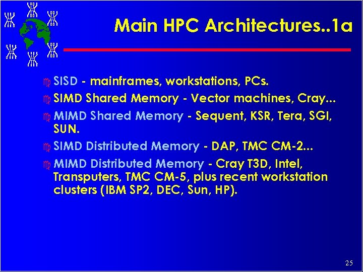 Main HPC Architectures. . 1 a c SISD - mainframes, workstations, PCs. c SIMD