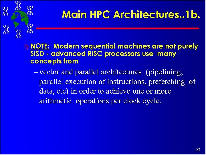 Main HPC Architectures. . 1 b. c NOTE: Modern sequential machines are not purely